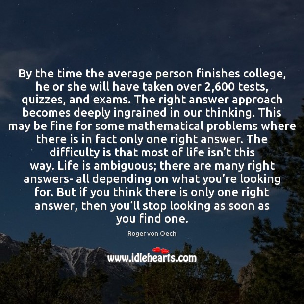 By the time the average person finishes college, he or she will Roger von Oech Picture Quote