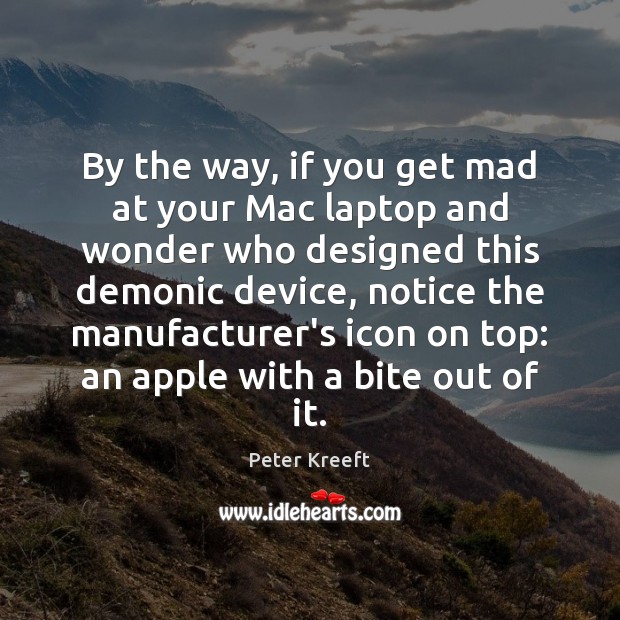 By the way, if you get mad at your Mac laptop and Image