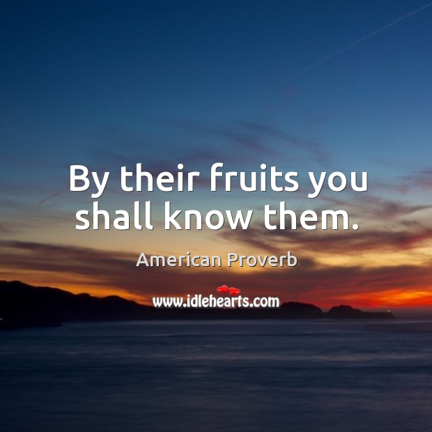 By their fruits you shall know them. Image