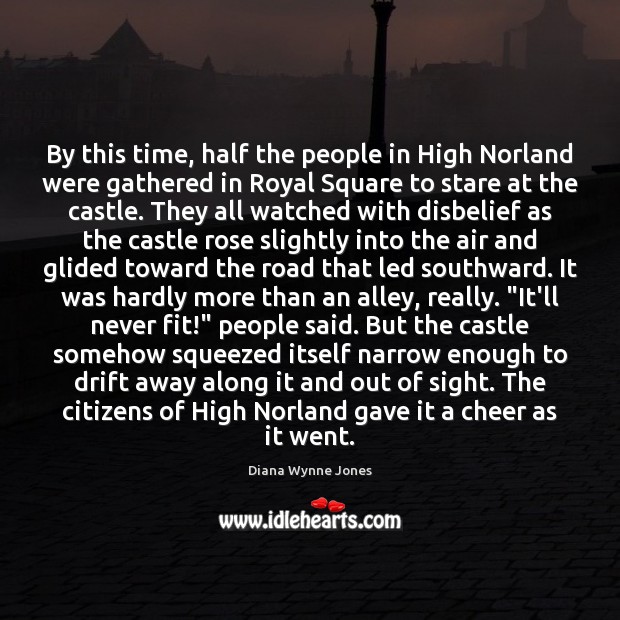 By this time, half the people in High Norland were gathered in Diana Wynne Jones Picture Quote