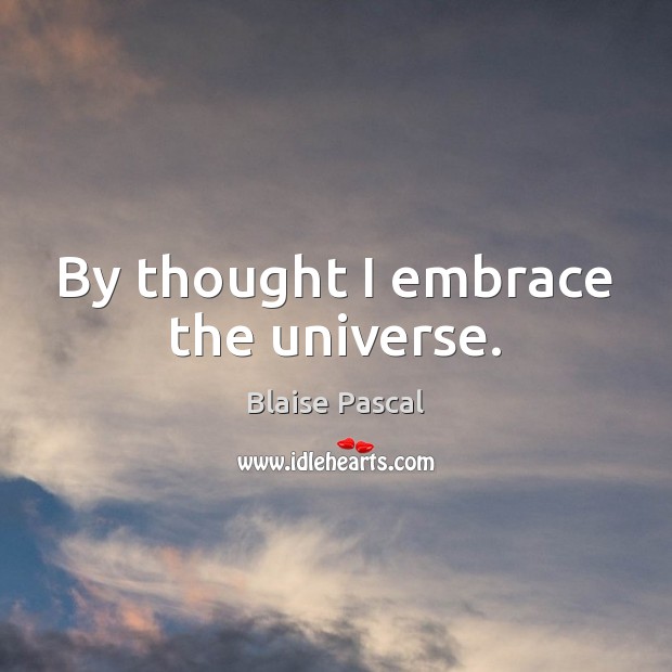 By thought I embrace the universe. Image