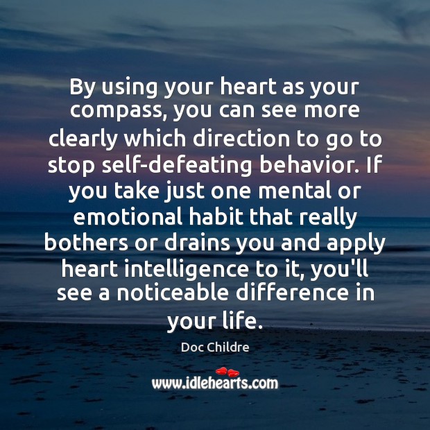 By using your heart as your compass, you can see more clearly Doc Childre Picture Quote