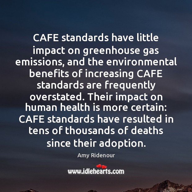 CAFE standards have little impact on greenhouse gas emissions, and the environmental Health Quotes Image