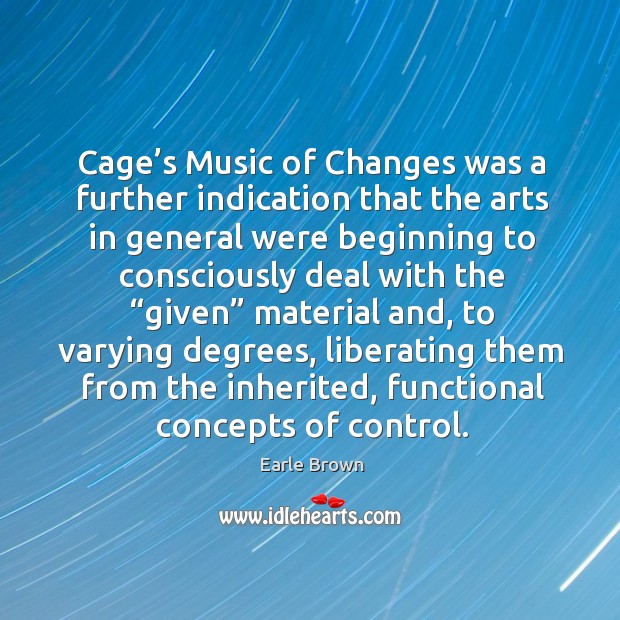 Cage’s music of changes was a further indication that the arts in general were beginning to consciously Image