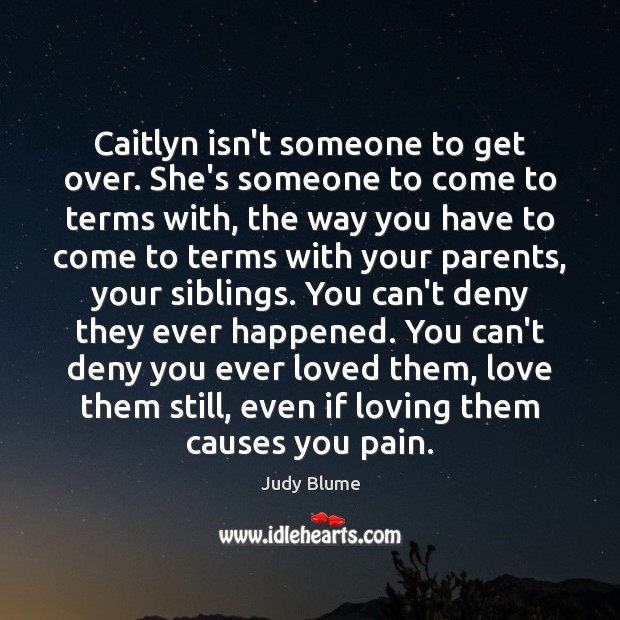 Caitlyn isn’t someone to get over. She’s someone to come to terms Judy Blume Picture Quote