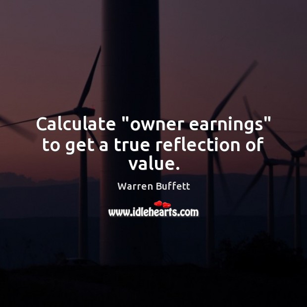 Calculate “owner earnings” to get a true reflection of value. Image