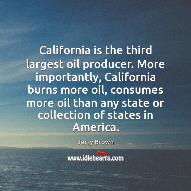 California is the third largest oil producer. More importantly, California burns more Image