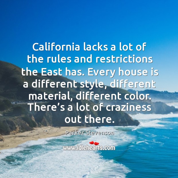 California lacks a lot of the rules and restrictions the east has. Image