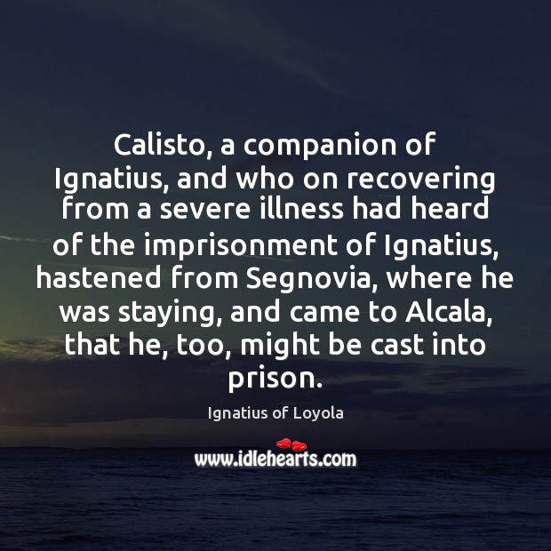 Calisto, a companion of Ignatius, and who on recovering from a severe Image