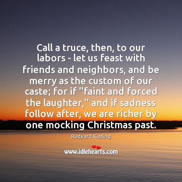Call a truce, then, to our labors – let us feast with Image