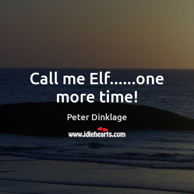 Call me Elf……one more time! Image