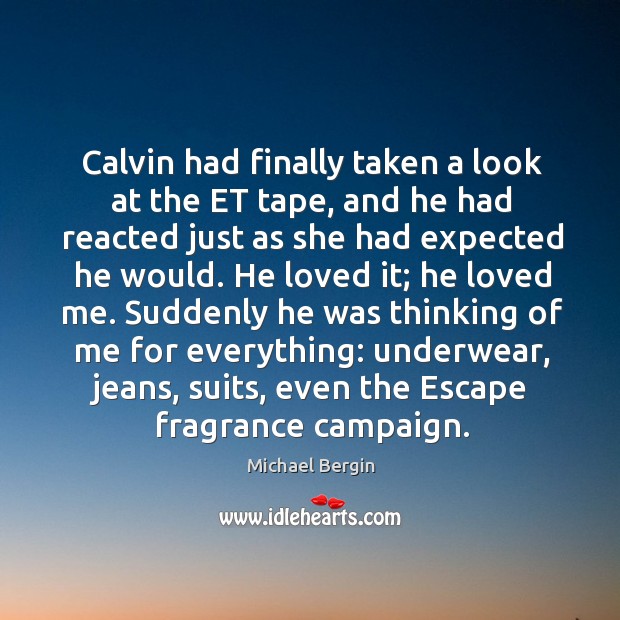 Calvin had finally taken a look at the et tape Michael Bergin Picture Quote