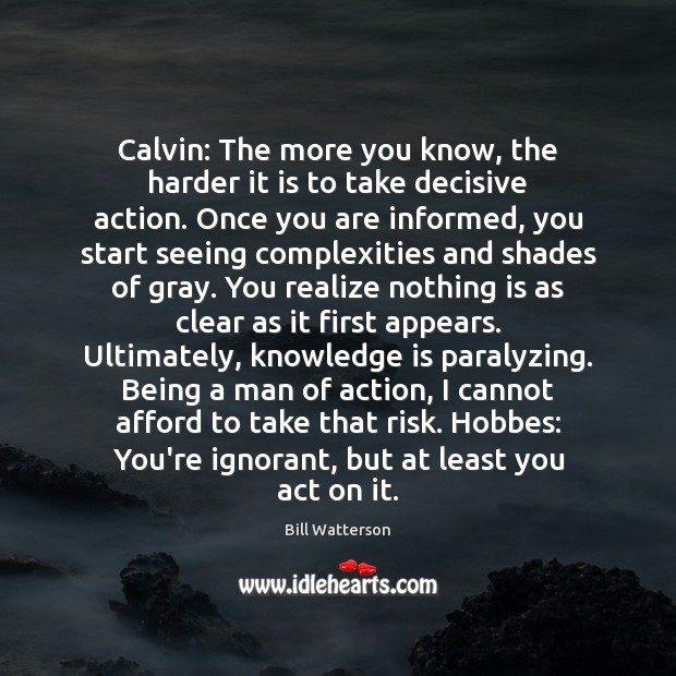 Calvin: The more you know, the harder it is to take decisive Image