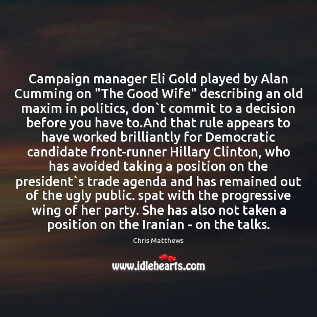 Campaign manager Eli Gold played by Alan Cumming on “The Good Wife” Politics Quotes Image