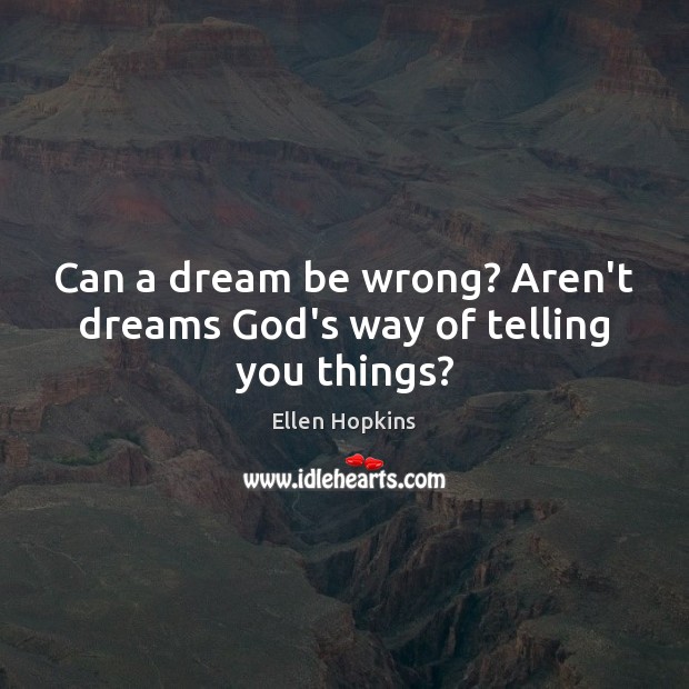 Can a dream be wrong? Aren’t dreams God’s way of telling you things? Image