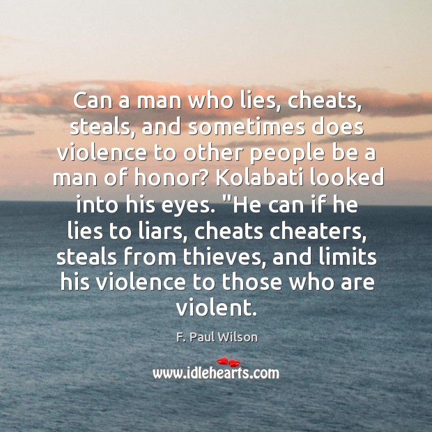 Can a man who lies, cheats, steals, and sometimes does violence to Image