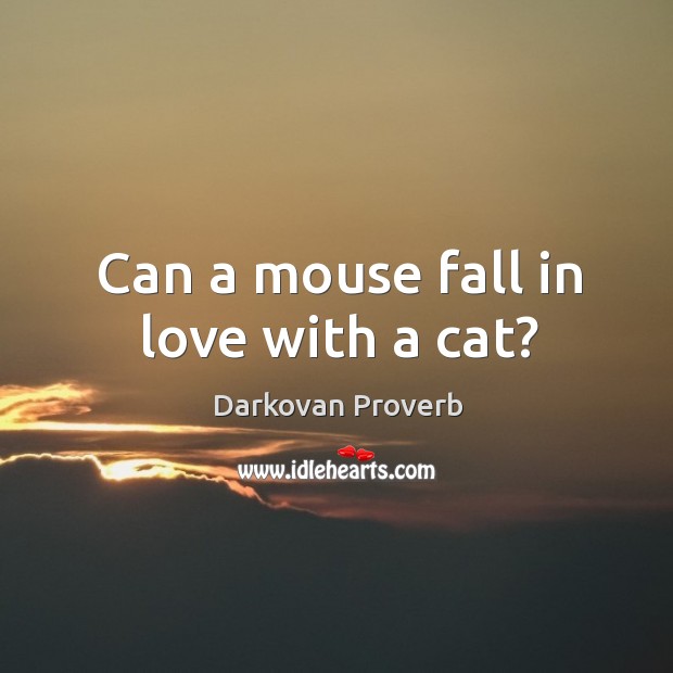 Can a mouse fall in love with a cat? Darkovan Proverbs Image