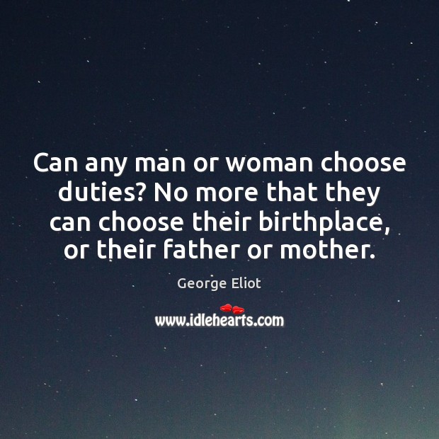 Can any man or woman choose duties? No more that they can Image