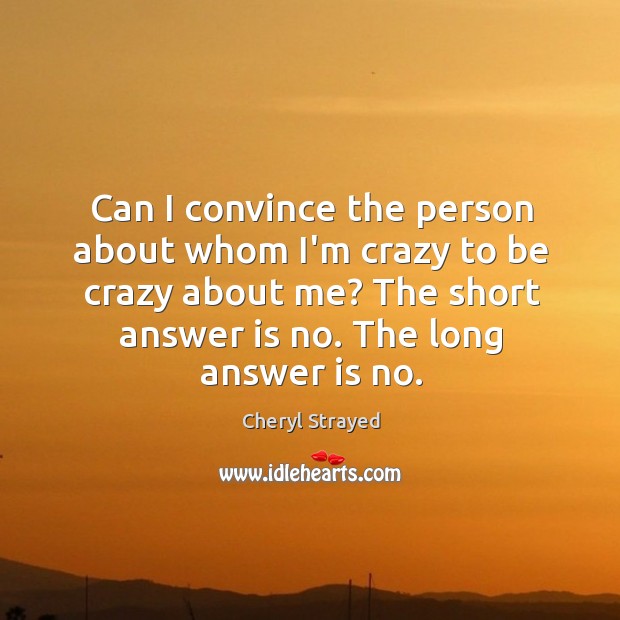 Can I convince the person about whom I’m crazy to be crazy Image