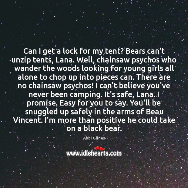 Can I get a lock for my tent? Bears can’t unzip tents, Abbi Glines Picture Quote