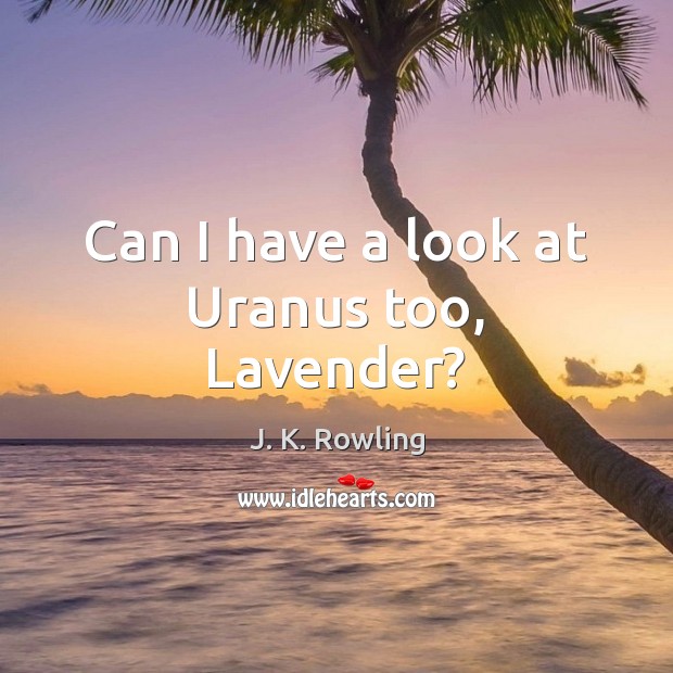 Can I have a look at Uranus too, Lavender? Image