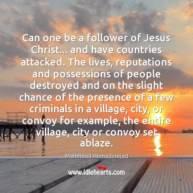 Can one be a follower of Jesus Christ… and have countries attacked. Image