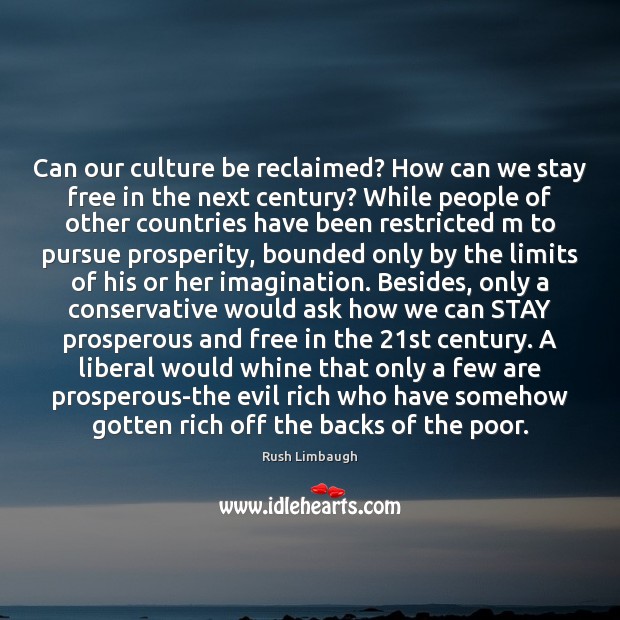 Can our culture be reclaimed? How can we stay free in the Rush Limbaugh Picture Quote