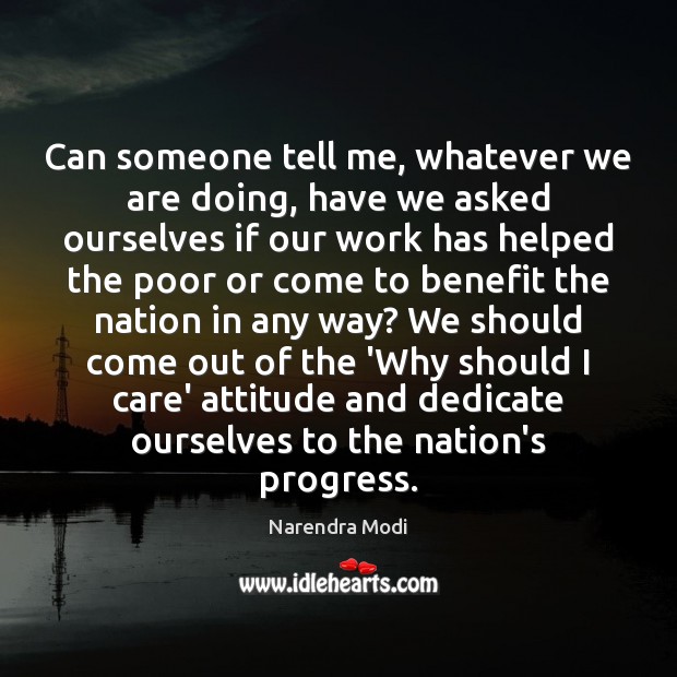 Can someone tell me, whatever we are doing, have we asked ourselves Narendra Modi Picture Quote