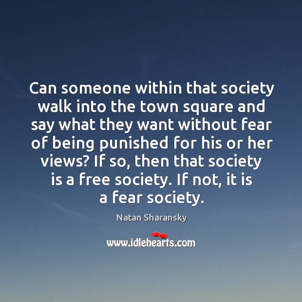 Can someone within that society walk into the town square and say what Natan Sharansky Picture Quote