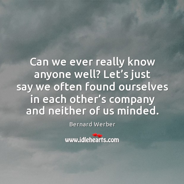 Can we ever really know anyone well? let’s just say we often found ourselves in Image