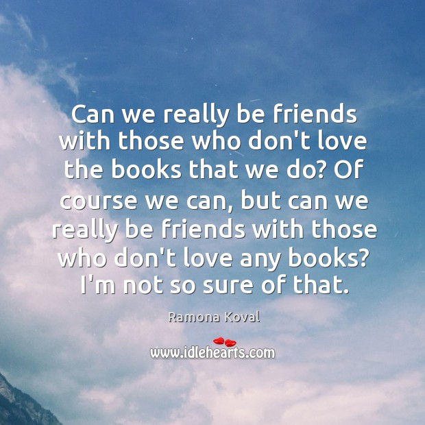 Can we really be friends with those who don’t love the books Image