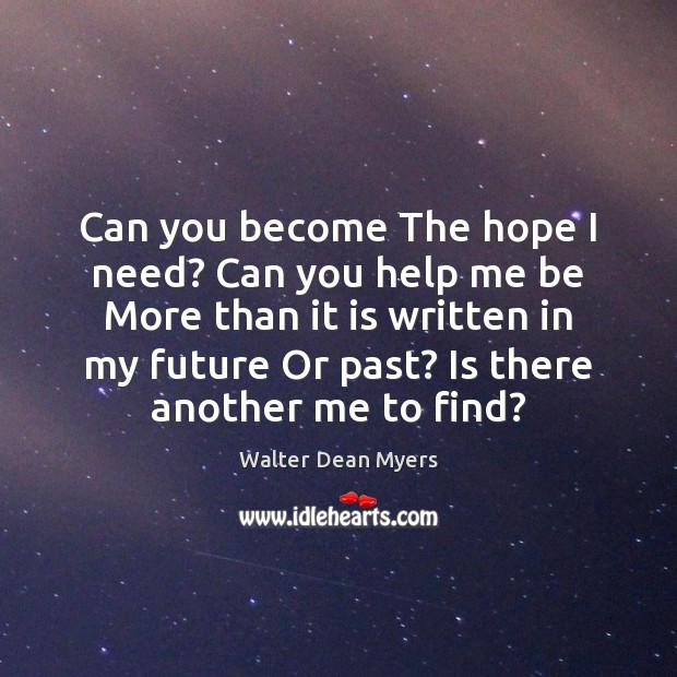 Can you become The hope I need? Can you help me be Image