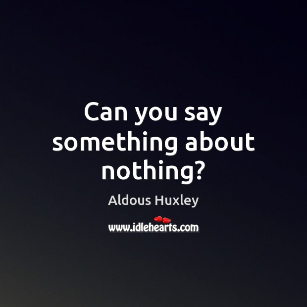 Can you say something about nothing? Image