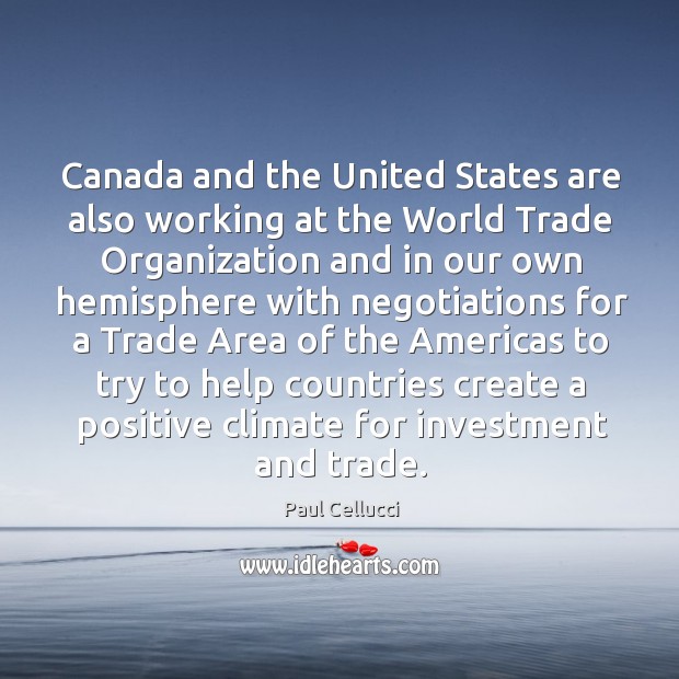 Canada and the united states are also working at the world trade organization Investment Quotes Image