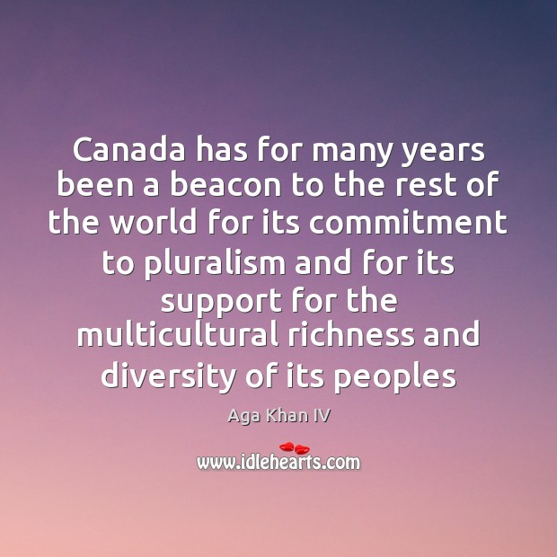 Canada has for many years been a beacon to the rest of Aga Khan IV Picture Quote