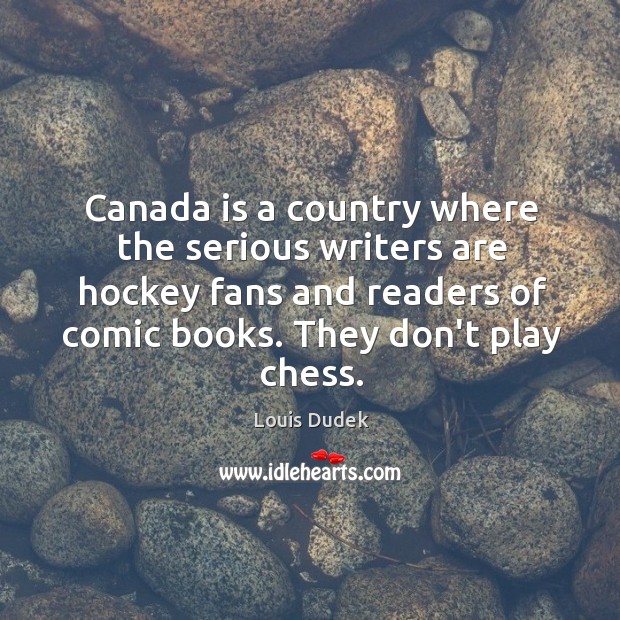 Canada is a country where the serious writers are hockey fans and Image