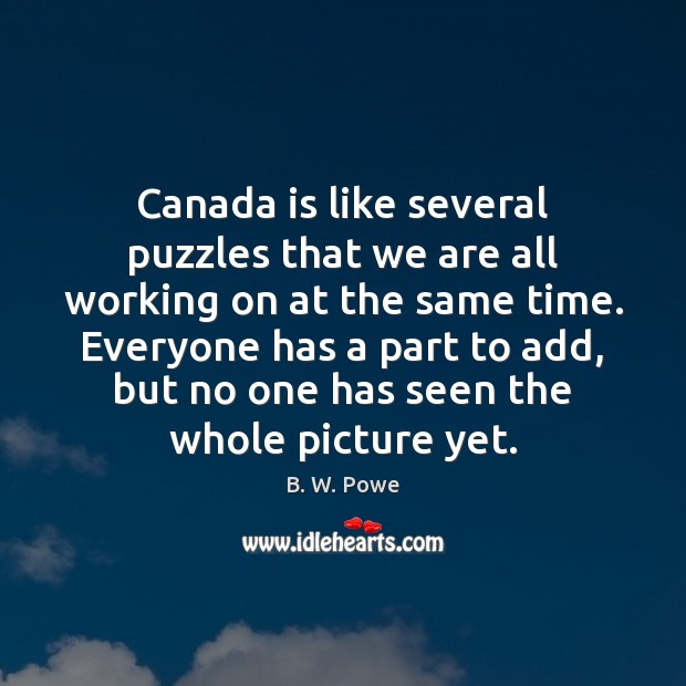 Canada is like several puzzles that we are all working on at B. W. Powe Picture Quote