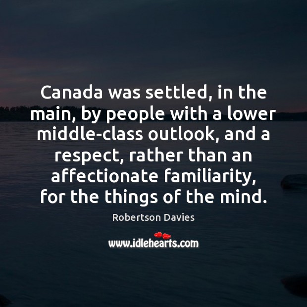 Canada was settled, in the main, by people with a lower middle-class People Quotes Image