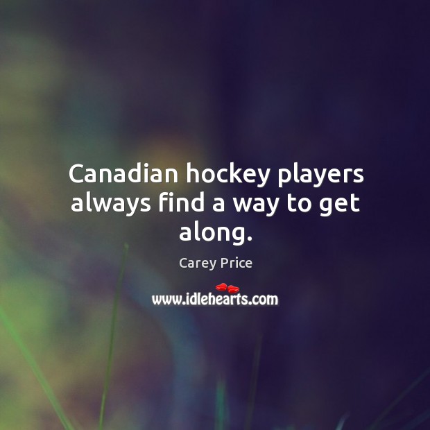 Canadian hockey players always find a way to get along. Image