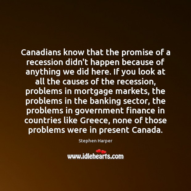 Canadians know that the promise of a recession didn’t happen because of Finance Quotes Image