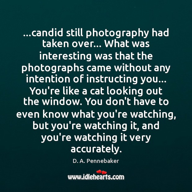…candid still photography had taken over… What was interesting was that the Image