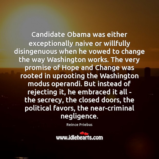 Candidate Obama was either exceptionally naive or willfully disingenuous when he vowed Image