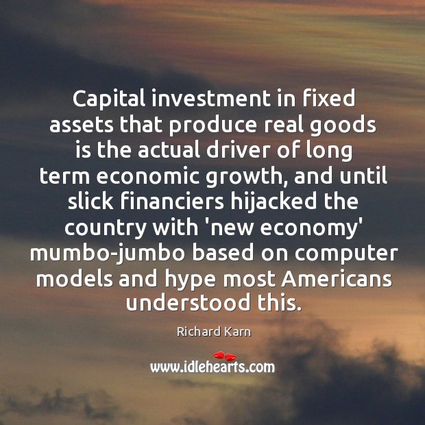Capital investment in fixed assets that produce real goods is the actual Investment Quotes Image