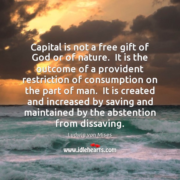 Capital is not a free gift of God or of nature.  It Image