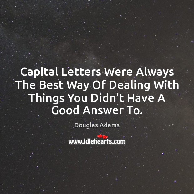 Capital Letters Were Always The Best Way Of Dealing With Things You Image