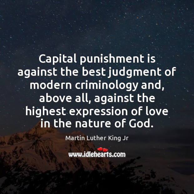 Capital punishment is against the best judgment of modern criminology and, above Image