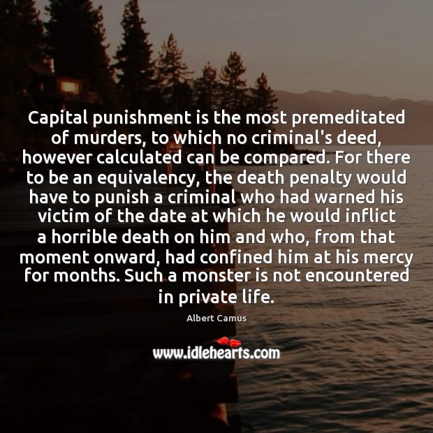 Capital punishment is the most premeditated of murders, to which no criminal’s Punishment Quotes Image