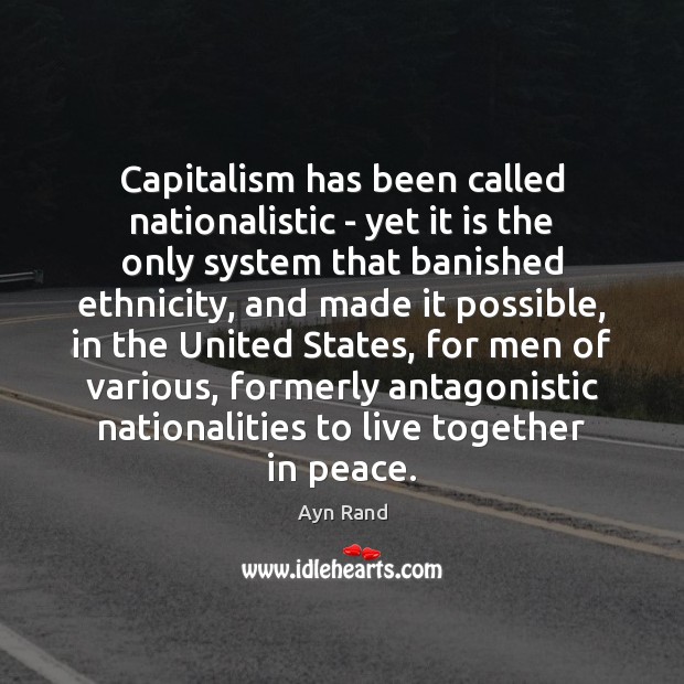 Capitalism has been called nationalistic – yet it is the only system Ayn Rand Picture Quote