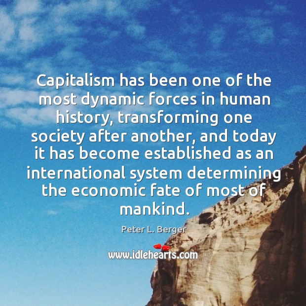 Capitalism has been one of the most dynamic forces in human history, Image