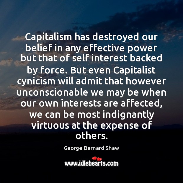 Capitalism has destroyed our belief in any effective power but that of Image